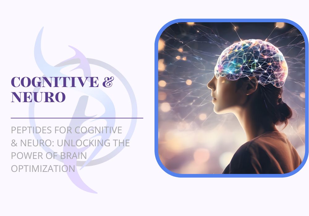 Peptides for Cognitive & Neuro Unlocking the Power of Brain Optimization